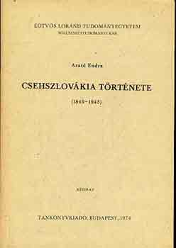 Arat Endre - Csehszlovkia trtnete (1849-1945)