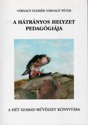 Vrnagy Elemr-Vrnagy Pter - A htrnyos helyzet pedaggija