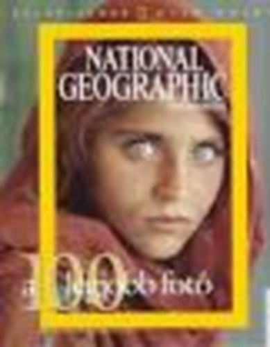 William L. Allen  (szerk.) - National Geographic - A 100 legjobb fot (Klnszmok 1. ktet)