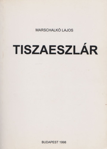 Marschalk� Lajos - Tiszaeszl�r