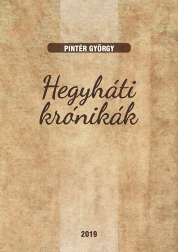 Pintér György - Hegyháti krónikák