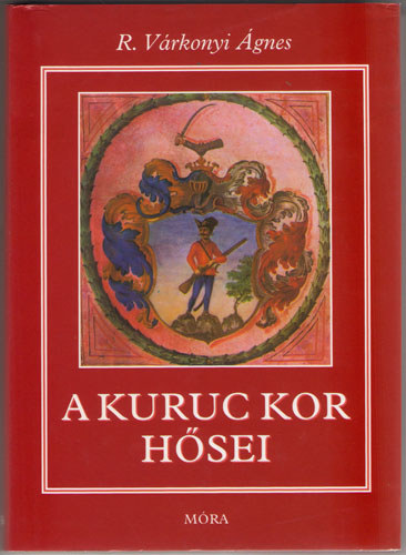 R. V�rkonyi �gnes - A kuruc kor h�sei