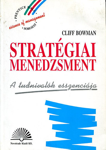 Cliff Bowman - Stratégiai menedzsment- A tudnivalók esszenciája