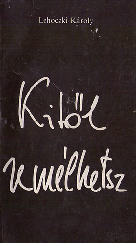 Lehoczki K�roly - Kit�l rem�lhetsz