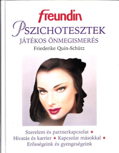 Moharos va  Friederike Quin-Schtz (ford.), Szts Katalin (lektor) - Pszichotesztek - Jtkos nmegismers (szerelem s prkapcsolat, Hivats s karrier, Kapcsolat msokkal, Erssgeink s gyengesgeink)