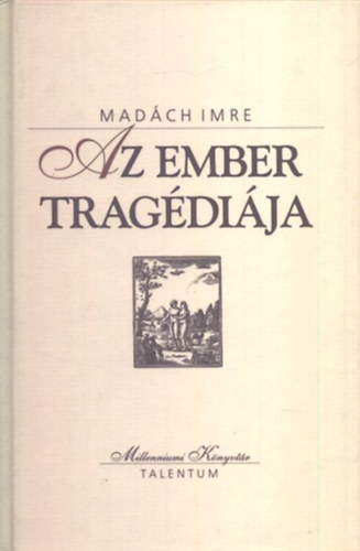 Madách Imre - Az ember tragédiája (Millenniumi Könyvtár 53.)