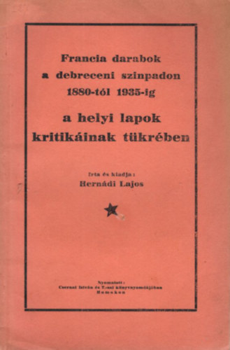 Herndi Lajos - Francia darabok a debreceni szinpadon 1880-tl 1935-ig a helyi lapok kritikinak tkrben
