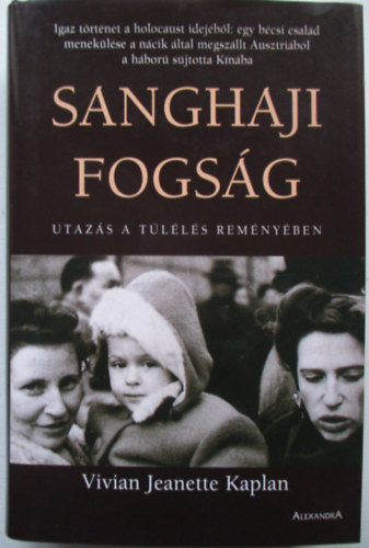 Vivian Jeanette Kaplan - Sanghaji fogsg - Utazs a tlls remnyben