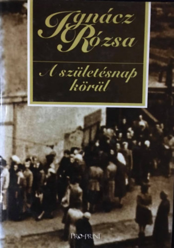Igncz Rzsa - A szletsnap krl - Vzlat egy letnt korszakrl (1950-1953)