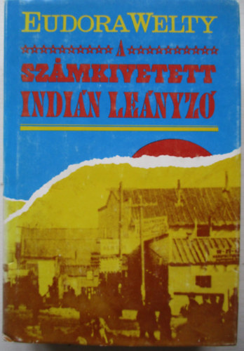 Eudora Welty - A számkivetett Indián leányzó