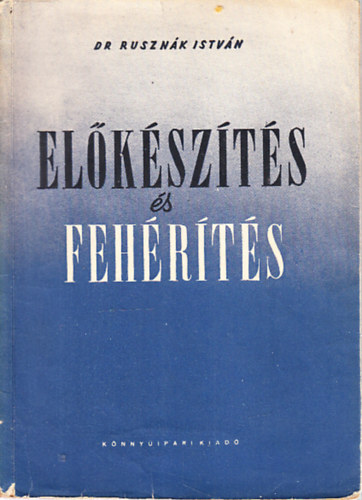 Rusznk Istvn Dr. - Elkszts s fehrts