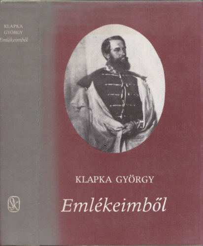 Klapka Gy�rgy - Eml�keimb�l (Magyar Sz�zadok)