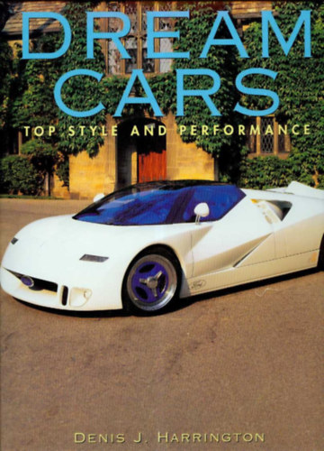 Denis J. Harrington - Dream Cars: Top Style and Performance