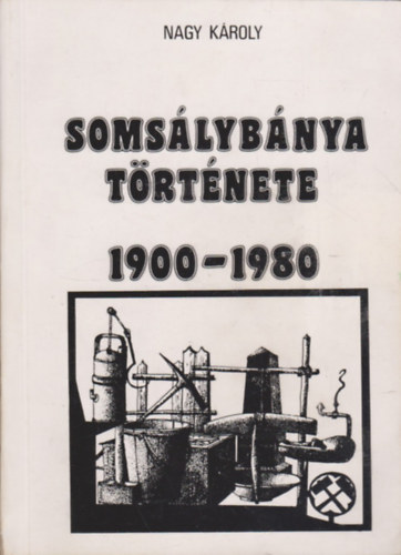 Nagy Károly - Somsálybánya története 1900-1980
