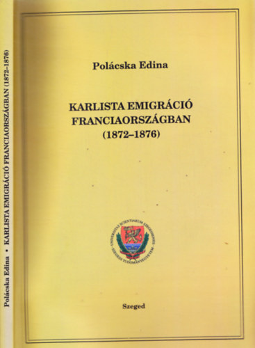Pol�cska Edina - Karlista emigr�ci� Franciaorsz�gban (1872-1876)