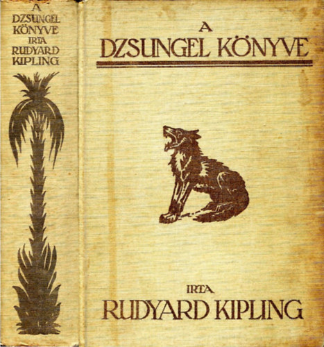 Rudyard Kipling - A dzsungel knyve s az j dzsungel-knyv (Haranghy Jen rajzaival)