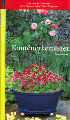 George Carter - Kontnerkertszet 20 kertszeti tlet lpsrl lpsre