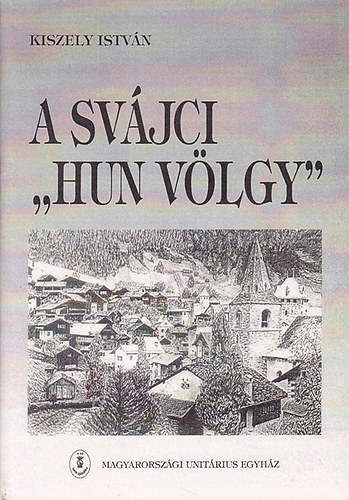 Kiszely Istvn - A svjci "Hun Vlgy"