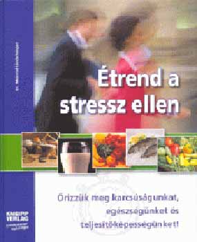 Dr. Meinrad Lindschinger - Étrend a stressz ellen