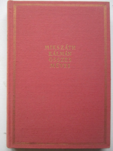 Mikszáth Kálmán - Elbeszélések VIII. 1882-1883. (Mikszáth Kálmán összes művei 34. kötet)