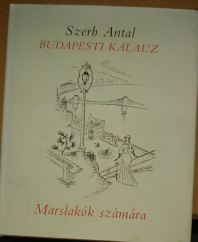 Szerb Antal - Budapesti kalauz Marslak�k sz�m�ra