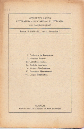Monumenta Latina Litteraturam Hungaricam Illustrantia (Tomus III.- 1458-72., pars I., fasciculus I.)