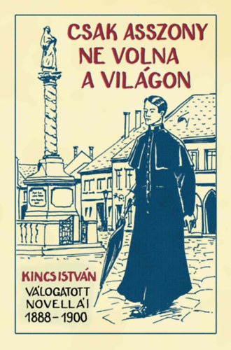 Kincs István - Csak asszony ne volna a világon