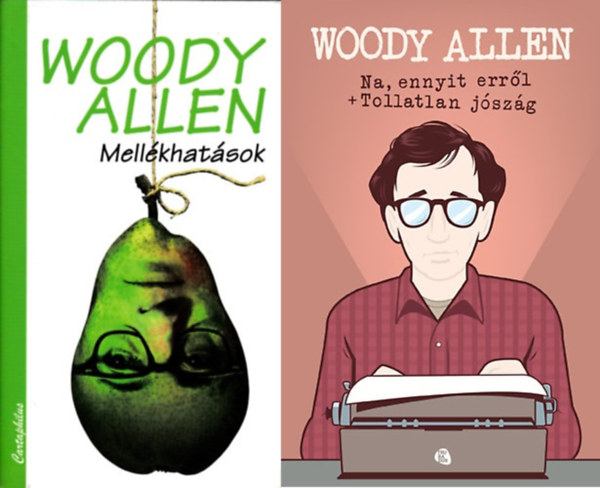 Woody Allen - 2 db Woody Allen k�tet: Mell�khat�sok + Na, ennyit err�l - Tollatlan j�sz�g