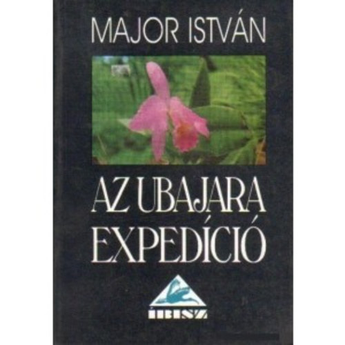Major Istvn - Az Ubajara expedci