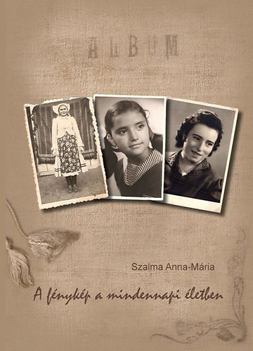 Szalma Anna-M�ria - A f�nyk�p a mindennapi �letben - F�nyk�pkorpuszok antropol�giai elemz�se