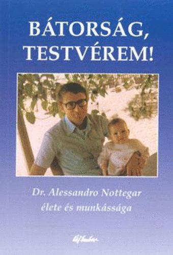 Dr. Alessandro Nottegar - B�tors�g, testv�rem!