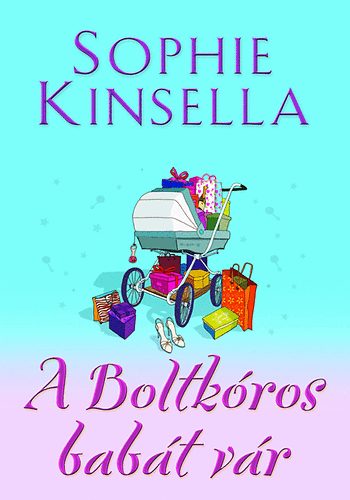 Sophie Kinsella - A Boltkóros babát vár
