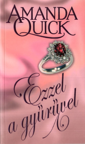 Amanda Quick - 3 db Amanda Quick ( együtt ) 1. Menyasszonyt bérelnék 2. Különös kérő 3. Ezzel a gyűrűvel