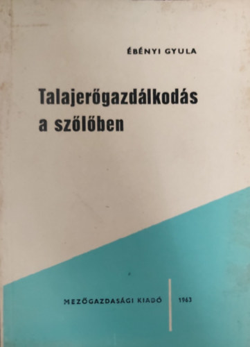 �b�nyi Gyula - Talajer�gazd�lkod�s a sz�l�ben