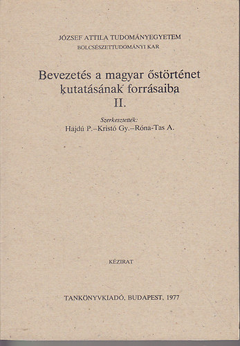 Hajdú P.; Kristó Gy.; Róna-Tas A. (szerk.) - Bevezetés a magyar őstörténet kutatásának forrásaiba II.