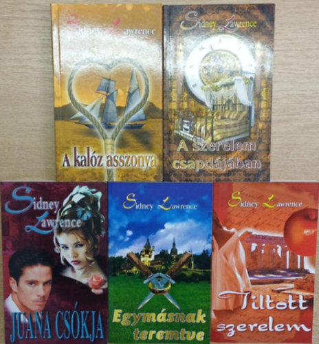 Sindey Lawrence - 5 db Sidney Lawrence k�tet: A szerelem csapd�j�ban - A kal�z asszonya - Tiltott szerelem - Juana cs�kja - Egym�snak teremtve