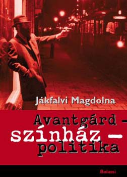 Jkfalvi Magdolna - Avantgrd - sznhz - politika