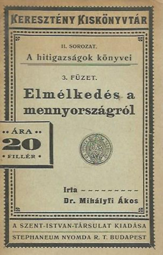 Dr. Mihályfi Ákos - A hitigazságok könyvei 3. füzet - Elmélkedés a mennyországról
