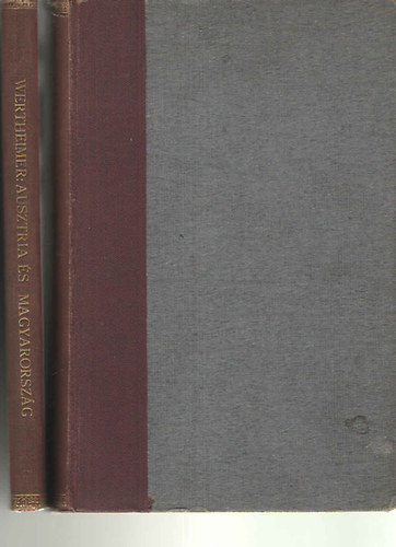 Wertheimer Ede - Ausztria �s Magyarorsz�g a tizenkilencedik sz�zad els� tized�ben. Kiadatlan forr�sok alapj�n. I-II.