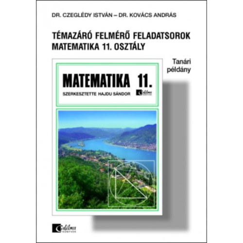 Dr. Dr. Kovcs Andrs Czegldy Istvn - Felmr feladatsorok matematika 11. osztly Tanri pldny