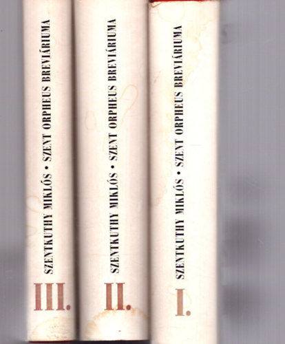 SZERZŐ Szentkuthy Miklós - Szent Orpheus breviáriuma I-III. I.: SZÉLJEGYZETEK CASANOVÁHOZ - FEKETE RENESZÁNSZ - ESZKORIÁL - EUROPA MINOR II.: CYNTHIA - VALLOMÁS ÉS BÁBJÁTÉK II. SZILVESZTER MÁSODIK ÉLETE III.: KANONIZÁLT KÉTSÉGBEESÉS