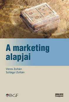 Veres Zoltn; Szilgyi Zoltn - A marketing alapjai