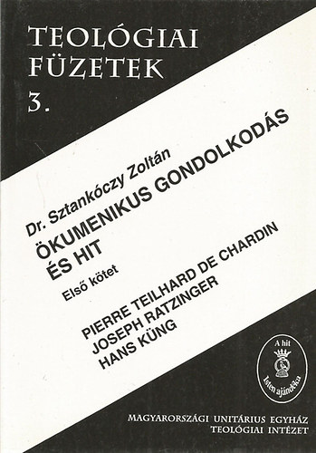 Dr. Sztank�czy Zolt�n - �kumenikus gondolkod�s �s hit - Teol�giai f�zetek 3.