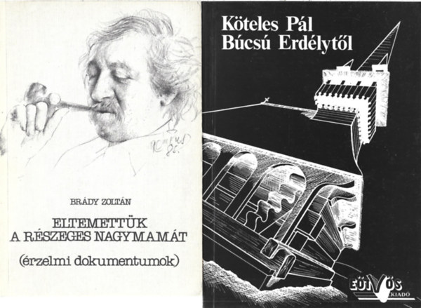 2 db könyv, Brády Zoltán: Eltemettük a részeges nagymamát, Köteles Pál: Búcsú Erdélytől