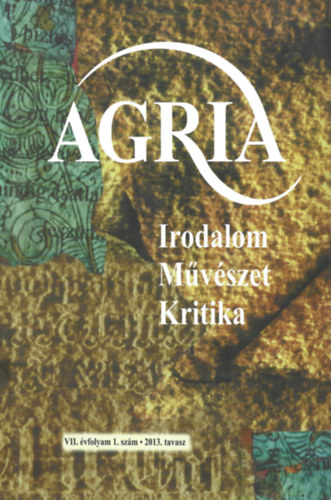 Agria - irodalom, m�v�szet, kritika VII. �vfolyam 1. sz�m