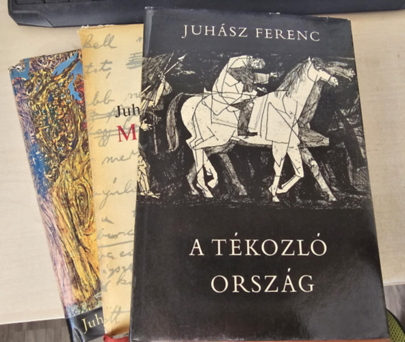 Juhász Ferenc - 3 db mű: A tékozló ország + Virágzó világfa + Mit tehet a költő?