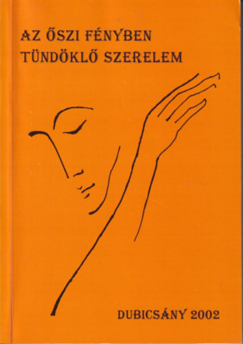 Bari Gbor Nmeth Tibor - Az szi fnyben tndkl szerelem - Jel-kp Antolgia