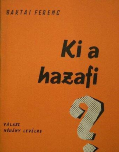 Baktai Ferenc - Ki a hazafi? - Vlasz nhny levlre