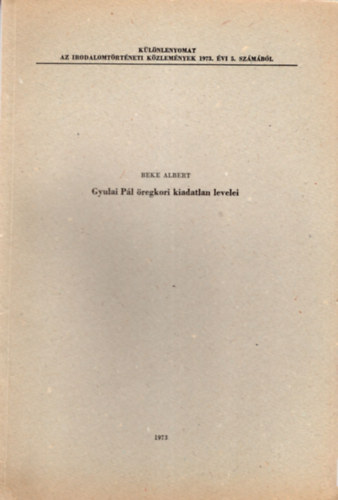 Beke Albert - Gyulai Pál öregkori kiadatlan levelei - Különlenyomat