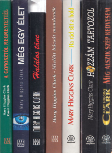 Mary Higgins Clark - 7 db. krimi: A gonoszt�l megmentett�l + M�g egy �let + Hal�los t�nc + Miel�tt b�cs�t mondan�k + Ha r�d s�t a hold + Hozz�m tartozol + M�g alszik sz�p kedvesem